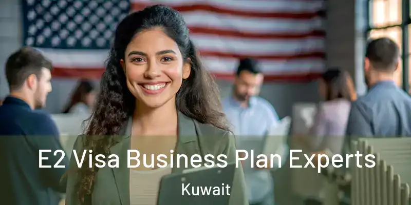  E2 Visa Business Plan Experts Kuwait