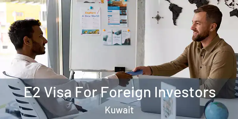  E2 Visa For Foreign Investors Kuwait