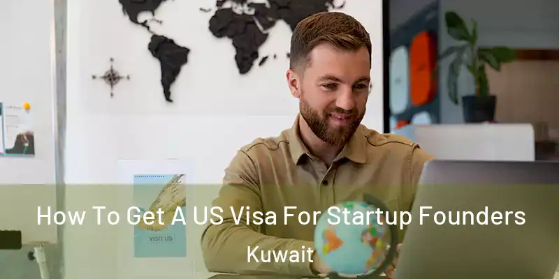  How To Get A US Visa For Startup Founders Kuwait