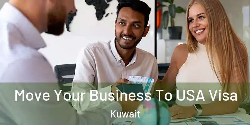  Move Your Business To USA Visa Kuwait