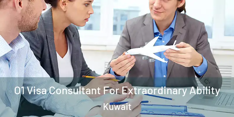  O1 Visa Consultant For Extraordinary Ability Kuwait