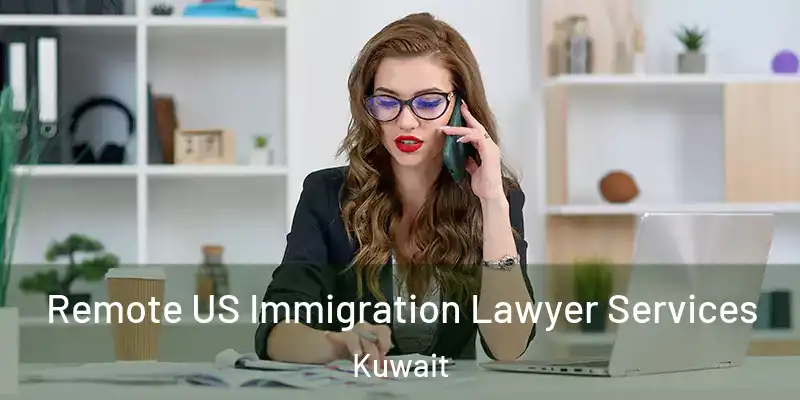  Remote US Immigration Lawyer Services Kuwait
