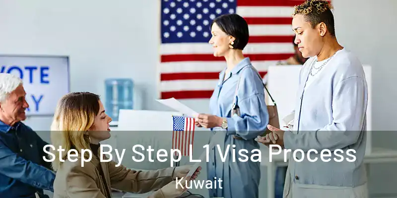  Step By Step L1 Visa Process Kuwait