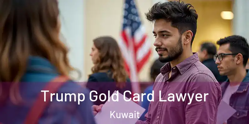  Trump Gold Card Lawyer Kuwait
