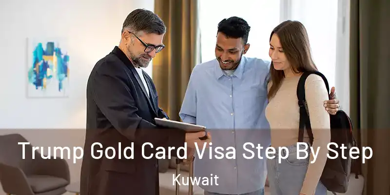  Trump Gold Card Visa Step By Step Kuwait