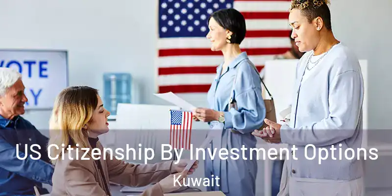  US Citizenship By Investment Options Kuwait