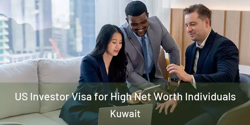  US Investor Visa for High Net Worth Individuals Kuwait