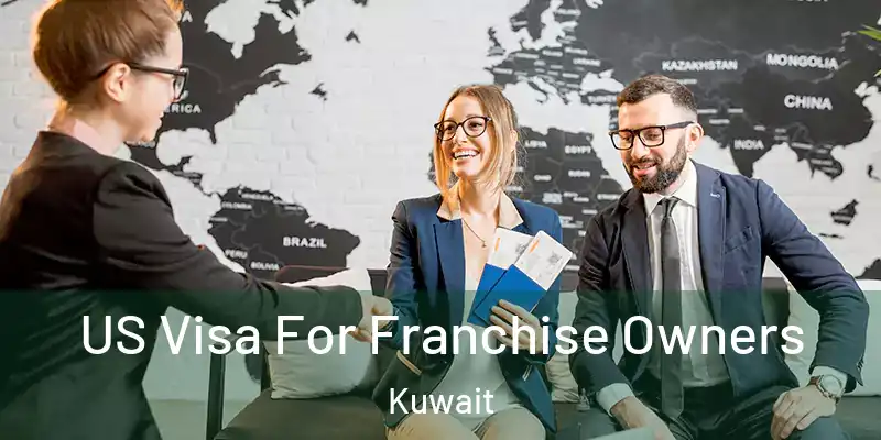  US Visa For Franchise Owners Kuwait