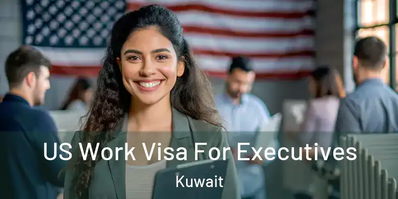  US Work Visa For Executives Kuwait